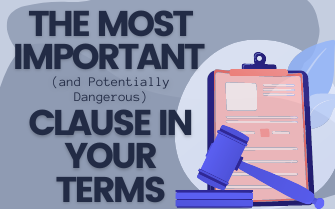 The Most Important (and Possibly Dangerous) Clause in Your Terms