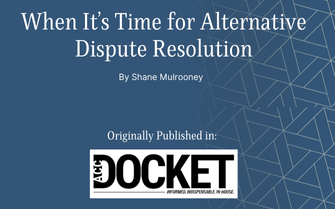 When It’s Time for Alternative Dispute Resolution